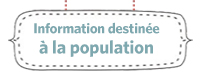 Information destinée à la population